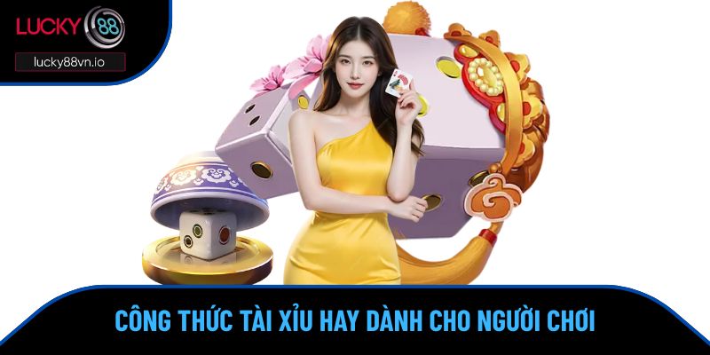 Công Thức Tài Xỉu - Kinh Nghiệm Hay Cho Người Chơi Công thức tài xỉu hay dành cho người chơi
