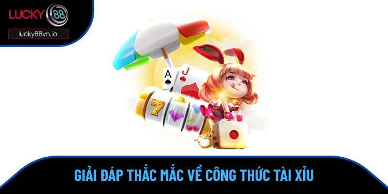 Công Thức Tài Xỉu - Kinh Nghiệm Hay Cho Người Chơi Giải đáp thắc mắc về công thức tài xỉu