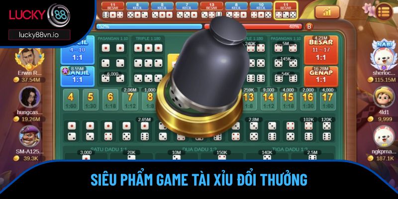 Game Tài Xỉu Đổi Thưởng - Giải Trí Ăn Tiền Cực Chất Siêu phẩm Game tài xỉu đổi thưởng