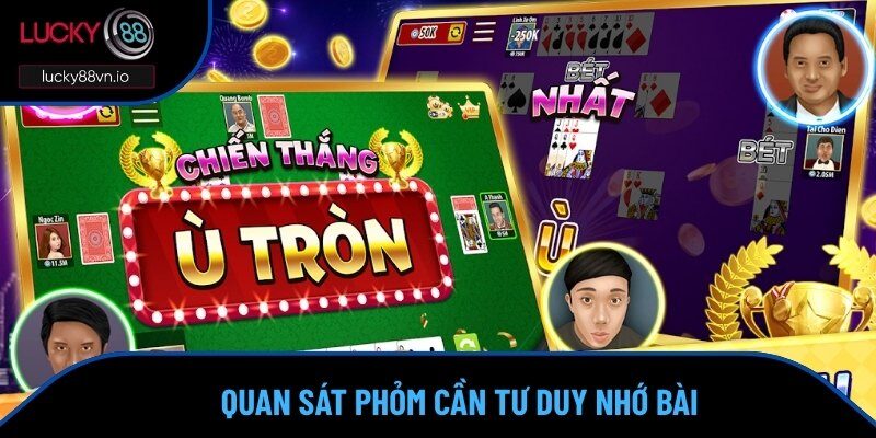 Lucky88 Chia Sẻ Cách Chơi Phỏm Siêu Chuẩn Từ Chuyên Gia Cách chơi Phỏm yêu cầu cần biết quan sát kèm tư duy thế trận